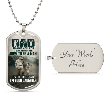 Dad - Thank You For Teaching Me How To Be A Man Even Though I'm Your Daughter - Army Tag Necklace, Dog Tag Necklace