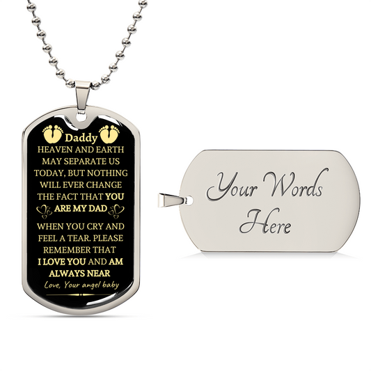 Daddy - I Love You And Am Always Near - Your Angel Baby - Army Tag Necklace, Dog Tag Necklace