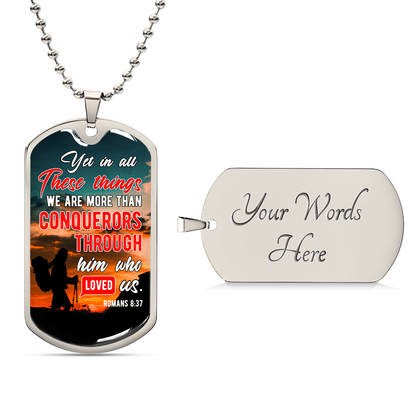 We Arr More Than Conquerors - Romans 8 37 - Dog Tag With Military Ball Chain - Army Tag Necklace, Dog Tag Necklace