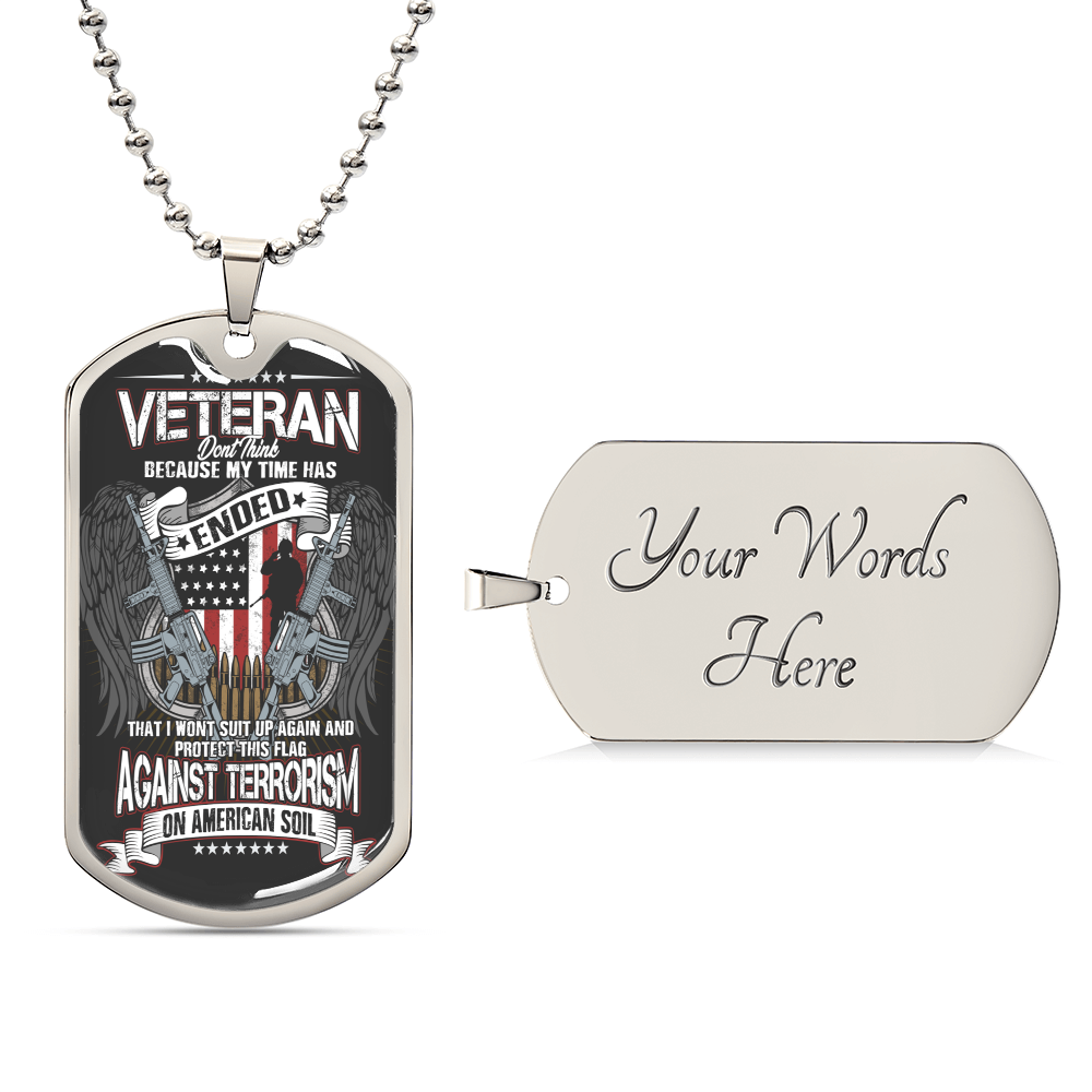 Veteran Don't Think Because My Time Has Ended - Army Tag Necklace, Dog Tag Necklace