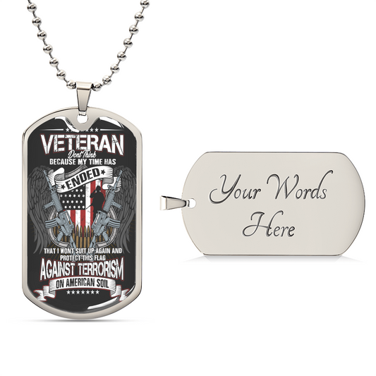 Veteran Don't Think Because My Time Has Ended - Army Tag Necklace, Dog Tag Necklace
