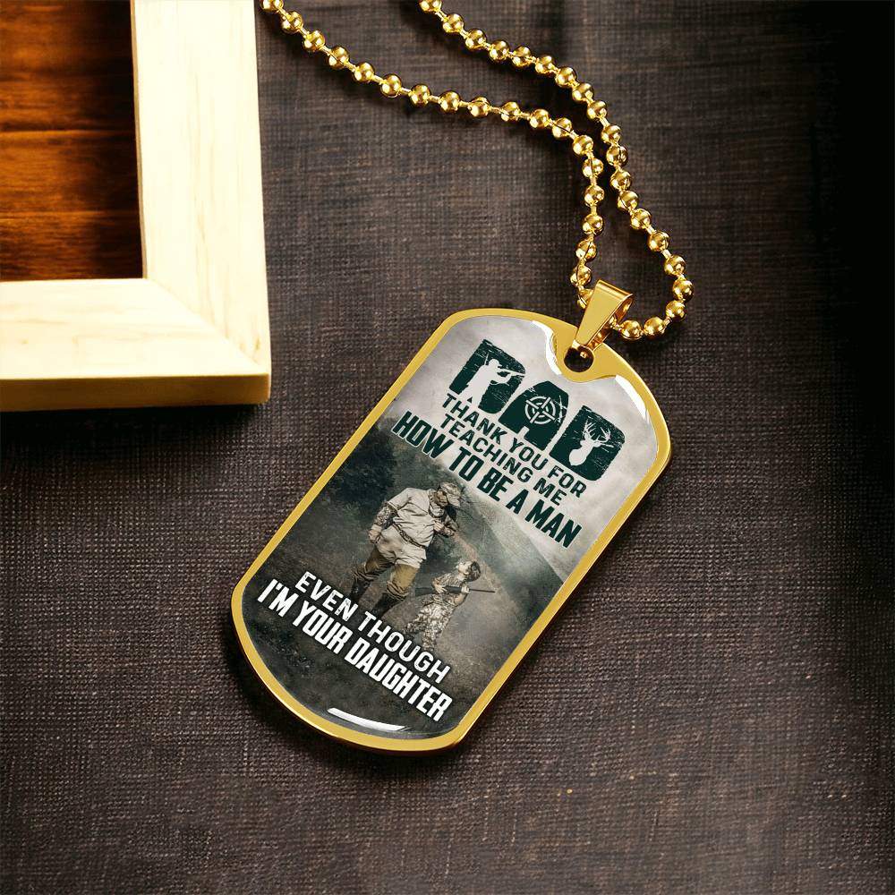 Dad - Thank You For Teaching Me How To Be A Man Even Though I'm Your Daughter - Army Tag Necklace, Dog Tag Necklace