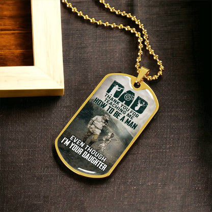 Dad - Thank You For Teaching Me How To Be A Man Even Though I'm Your Daughter - Army Tag Necklace, Dog Tag Necklace