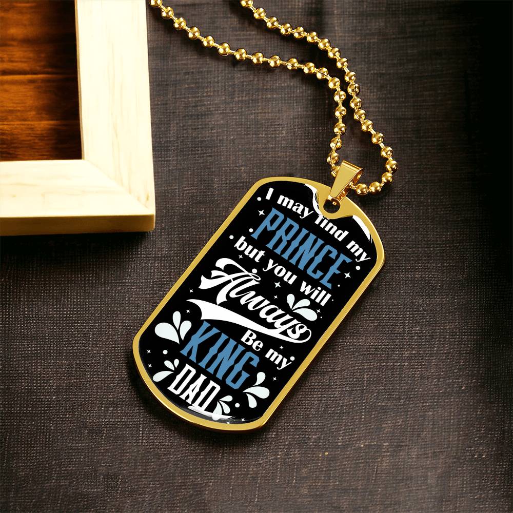 Daughter To Dad - You Will Always Be My King - Army Tag Necklace, Dog Tag Necklace