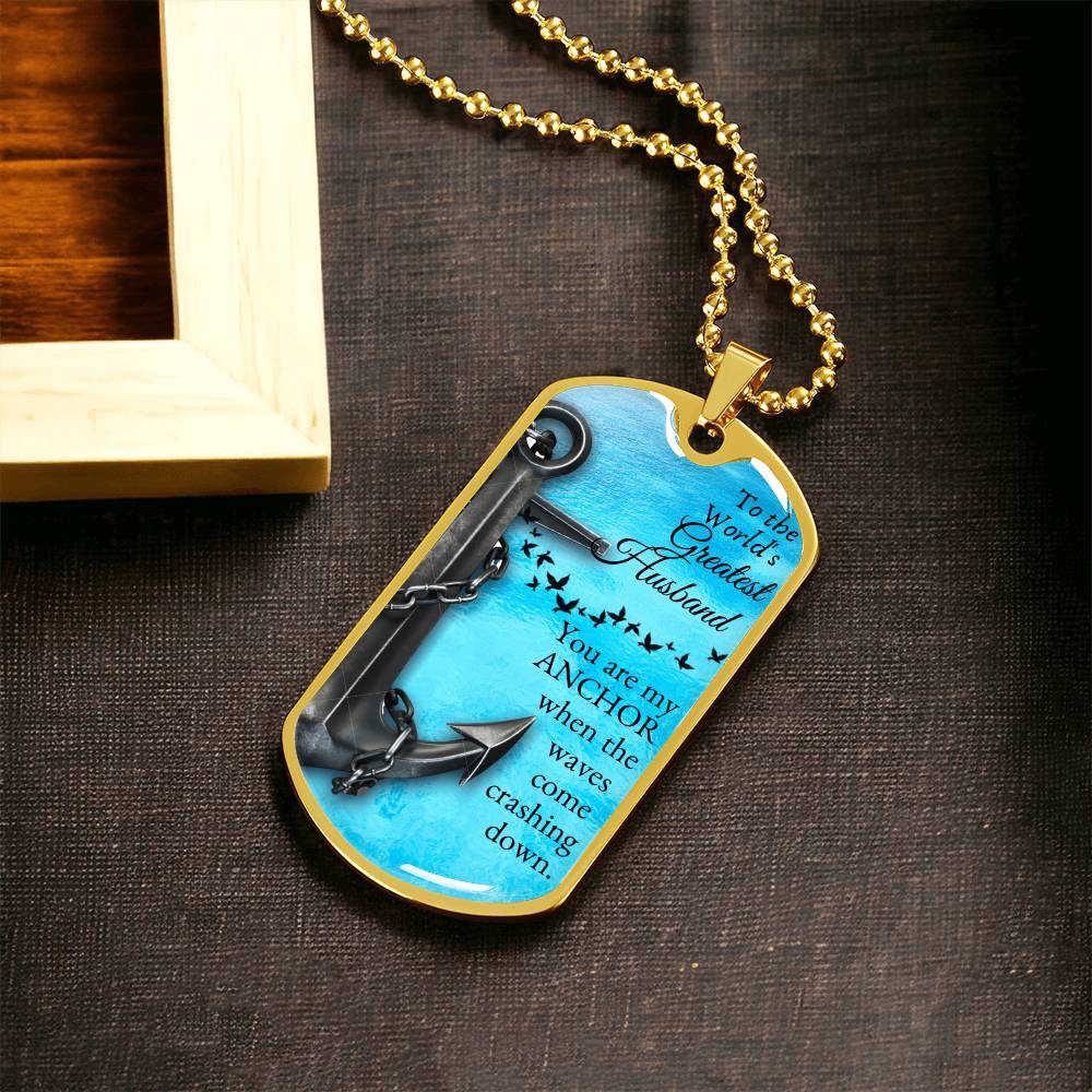 You are my Anchor - To my husband - Army Tag Necklace, Dog Tag Necklace