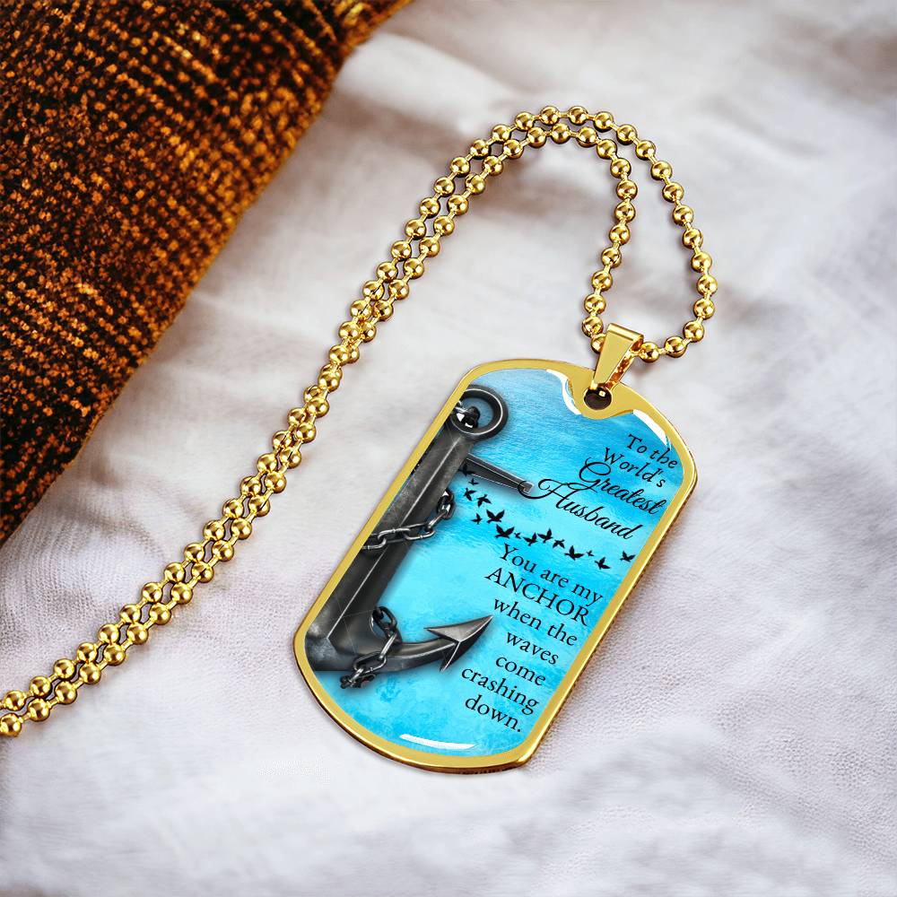 You are my Anchor - To my husband - Army Tag Necklace, Dog Tag Necklace