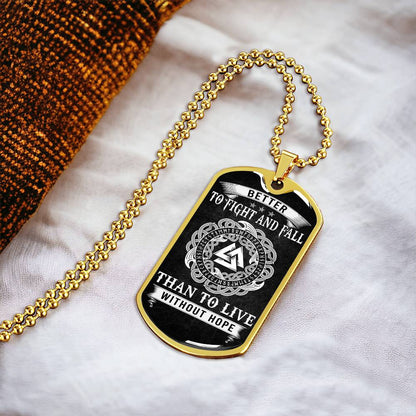 BETTER TO FIGHT & FALL THAN TO LIVE WITHOUT HOPE - DOGTAG - Army Tag Necklace, Dog Tag Necklace