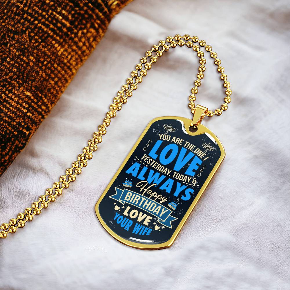 You Are The One I Love - Husband's Birthday Dog Tag - Army Tag Necklace, Dog Tag Necklace