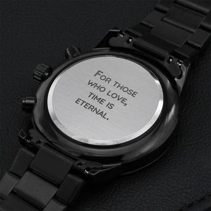 For Those Who Love Time Is Eternal - Engraved Watch Engraving Chronograph Watch