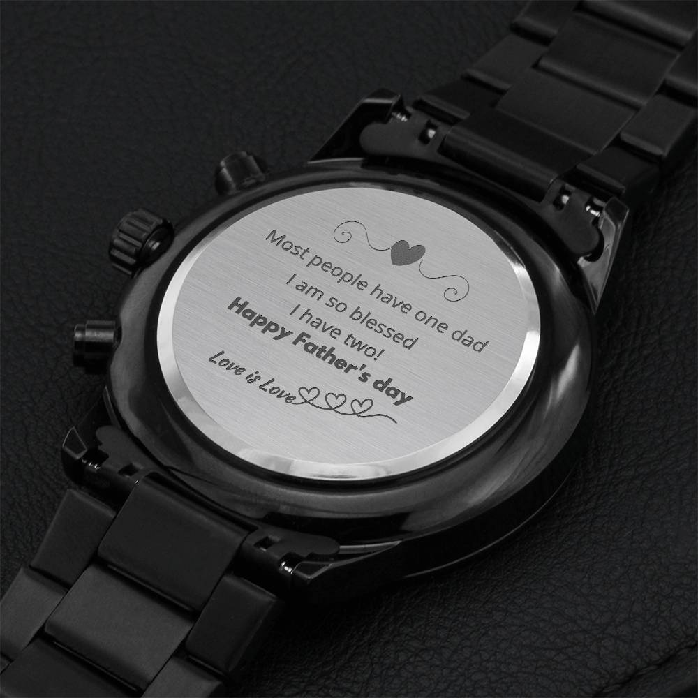 Engraved Design Black Chronograph Watch - Most People Have One Dad I Am Blessed I Have Two! - Happy Father's Day - Love Is Love Engraving Chronograph Watch