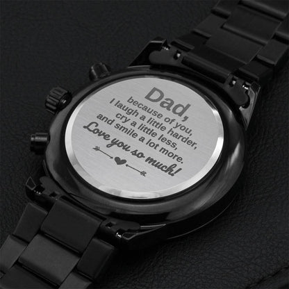 Gift For Dad Because Of You I Laugh A Little Harder Cry A Little Less And Smile A Lot More. Engraving Chronograph Watch