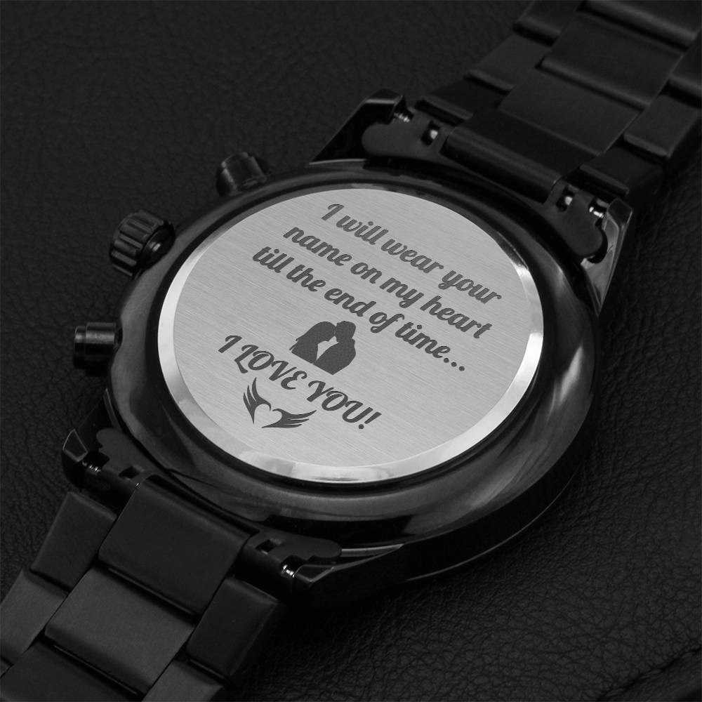 Engraved Black Chronograph Watch I Will Wear Your Name On My Heart Till The End Of Time Engraving Chronograph Watch
