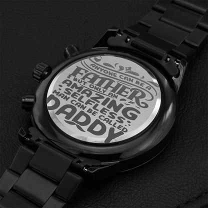 Gift For Father Qoute Anyone Can Be A Father But Only An Amazing Selfless Man Can Be Called Daddy Engraved Design Black Chronograph Watch Engraving Chronograph Watch