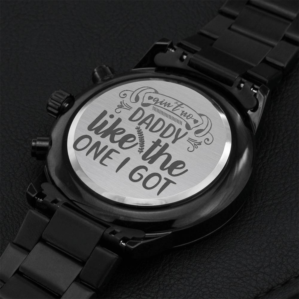 Ain't No Daddy Like The One I Hot Engraving Chronograph Watch