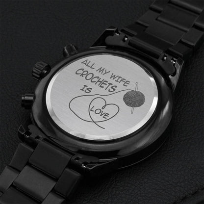 All My Wife Crochets Is Love Engraving Chronograph Watch