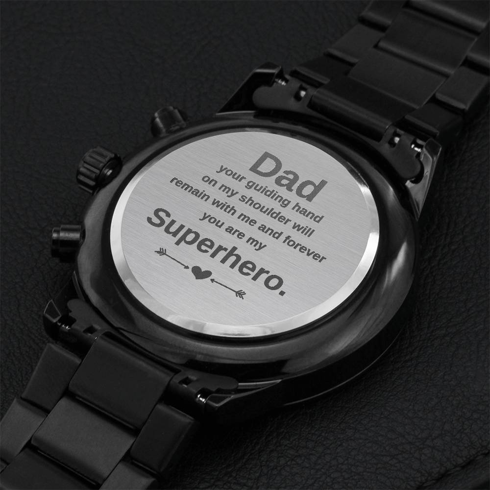 Dad Your Guiding Hand On My Shoulder Will Remain With Me And Forever You Are My Superhero. Engraving Chronograph Watch