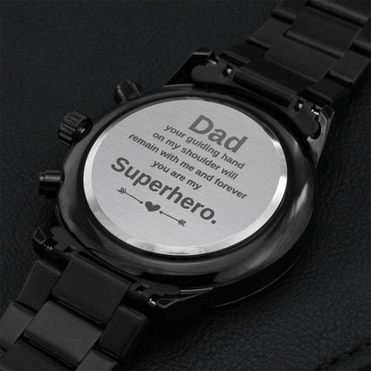 Dad Your Guiding Hand On My Shoulder Will Remain With Me And Forever You Are My Superhero. Engraving Chronograph Watch