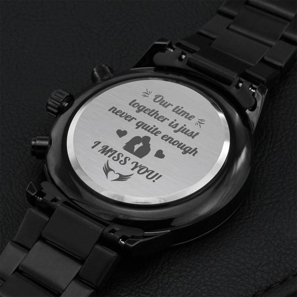 Engraved Black Chronograph Watch Our Time Together Is Just Never Quite Enough Engraving Chronograph Watch
