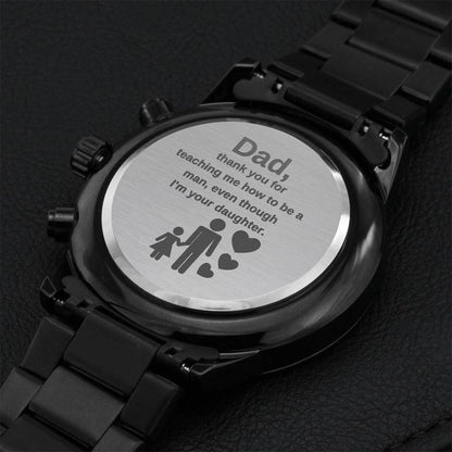 Dad Thank You For Teaching Me How To Be A Man Even Though I'm Your Daughter. Engraving Chronograph Watch
