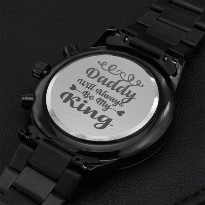 Daddy Will Always Be My King Fathers Day Watch Engraving Chronograph Watch