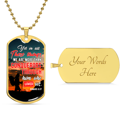We Arr More Than Conquerors - Romans 8 37 - Dog Tag With Military Ball Chain - Army Tag Necklace, Dog Tag Necklace