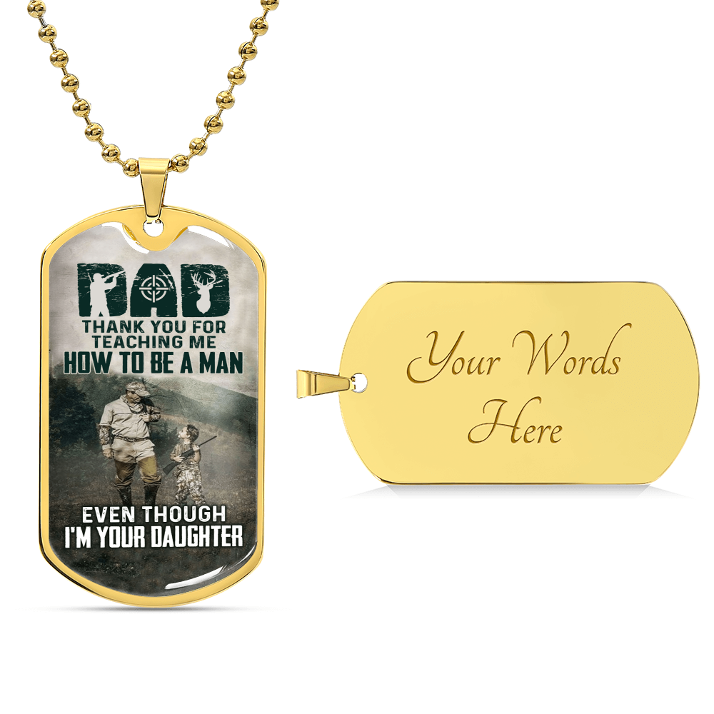 Dad - Thank You For Teaching Me How To Be A Man Even Though I'm Your Daughter - Army Tag Necklace, Dog Tag Necklace