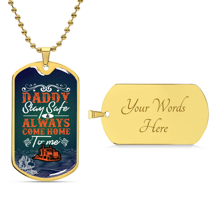 Daddy Stay Safe And Always Come Home To Me- Father's Day Gift - Army Tag Necklace, Dog Tag Necklace