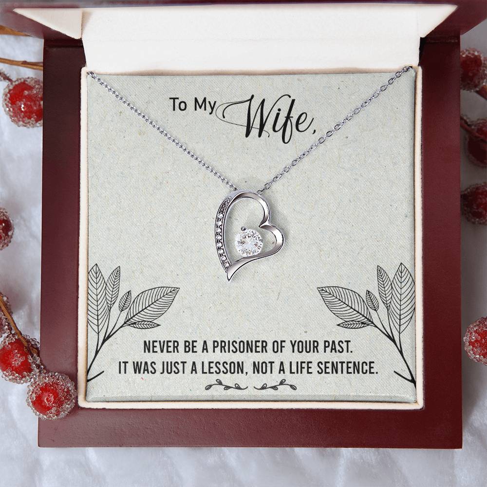 To My Wife - Never Be A Prisoner Of Your Past - Forever Love Necklace Forever Love Necklace