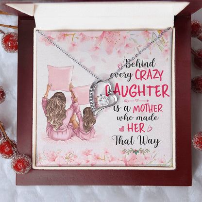 Behind Every Crazy Daughter Is A Mother Who Made Her That Way Forever Love Necklace