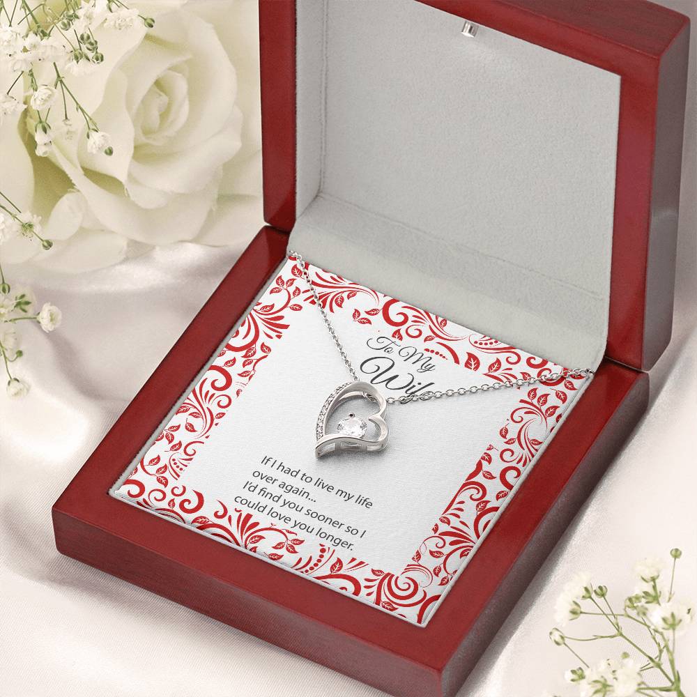 To My Wife If I Had To Live My Life Over Again Forever Heart Necklace 1 Forever Love Necklace