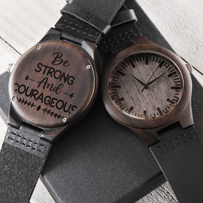 Be Strong And Gourageous Best Gift For Dad Engraved Wooden Watch
