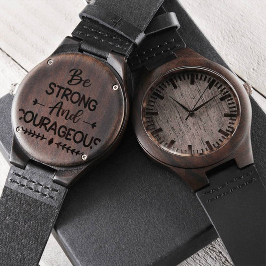 Be Strong And Gourageous Best Gift For Dad Engraved Wooden Watch
