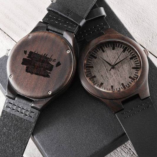 We'll Be Forever Together Gift For Boyfriend Engraved Wooden Watch