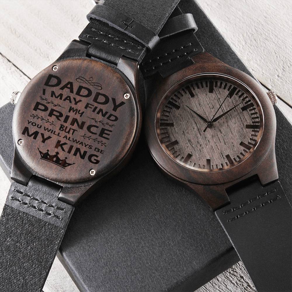 Gift For Dad Customized Black Wooden Watch Daddy I May Find My Prince But You Will Always Be My King Motivational Quot Engraved Wooden Watch