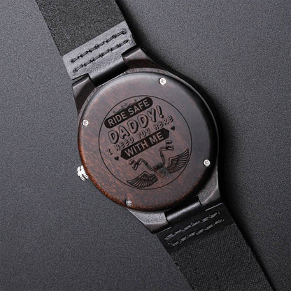 Fathers Day Gift - - Ride Safe Daddy! I Need You Here With Me - Gift For Dad Biker Dad Engraved 1 Engraved Wooden Watch