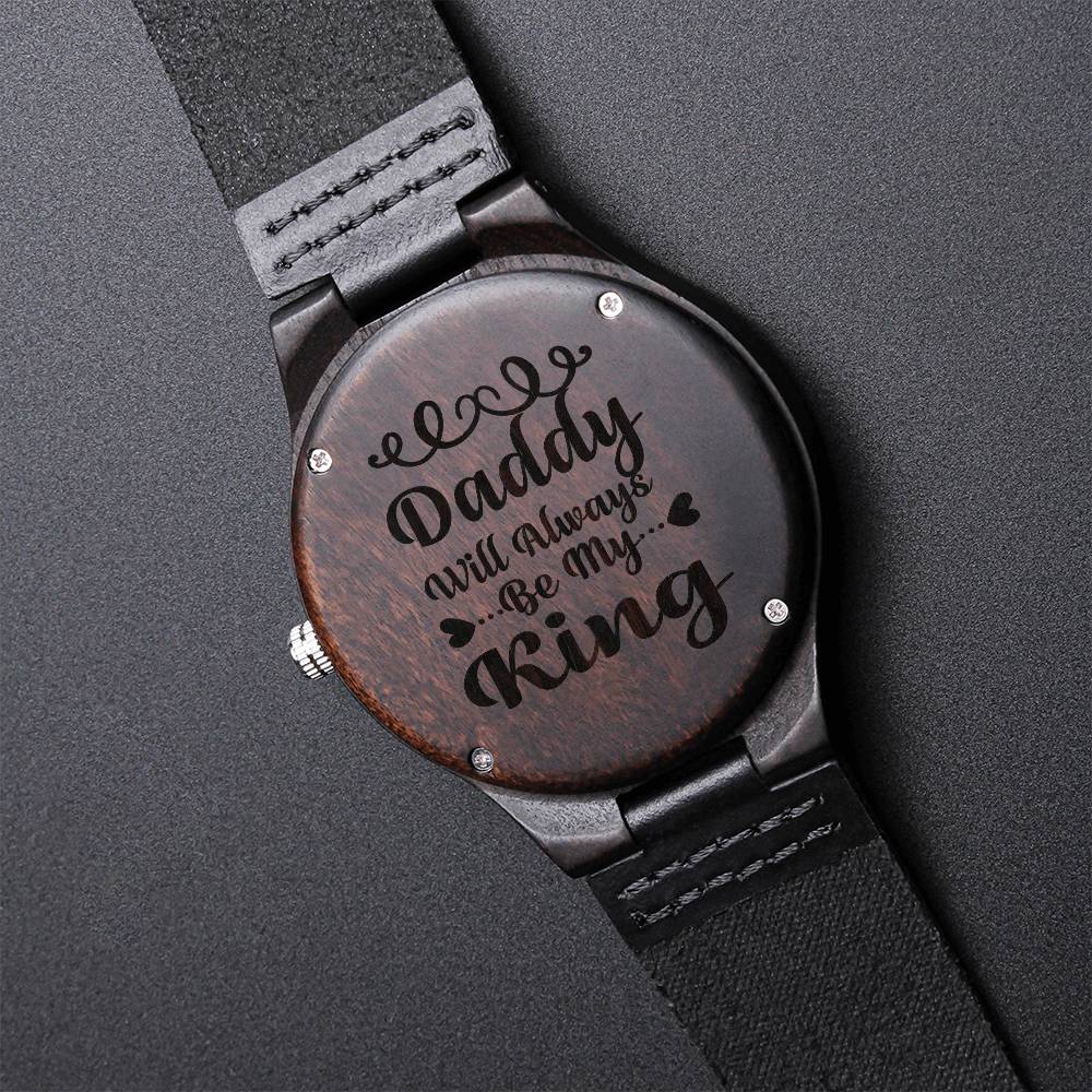 Daddy Will Always Be My King Fathers Day Watch Dad Gift Gift For Father Personalized Men's Watch Dads Gifts Birthday G Engraved Wooden Watch