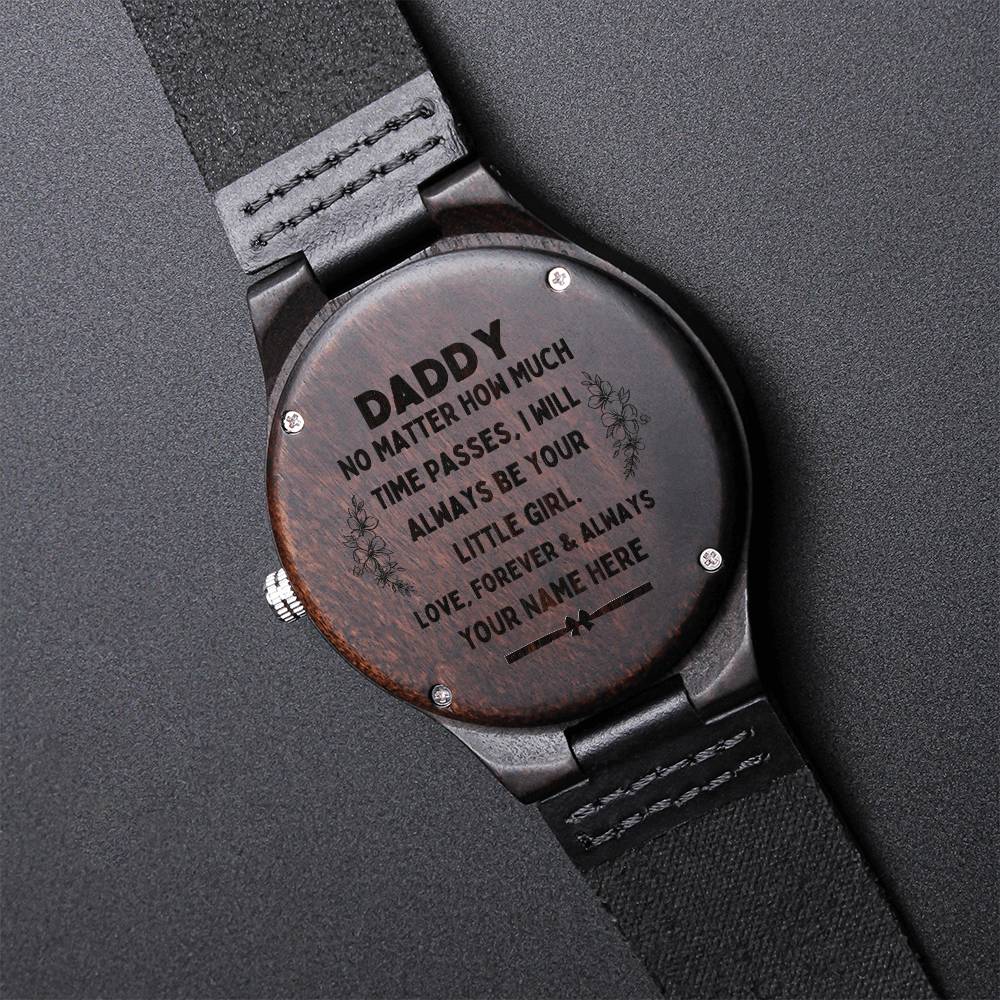 Daddy No Matter How Much Time Passes I Will Always Your Little Girl Dad Gifts From Daughter Engraved Fathers Day Watch1 Engraved Wooden Watch