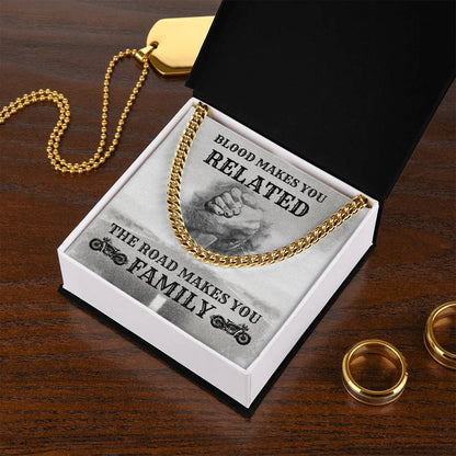 Blood Makes You Related The Road Makes You Family Cuban Link Chain