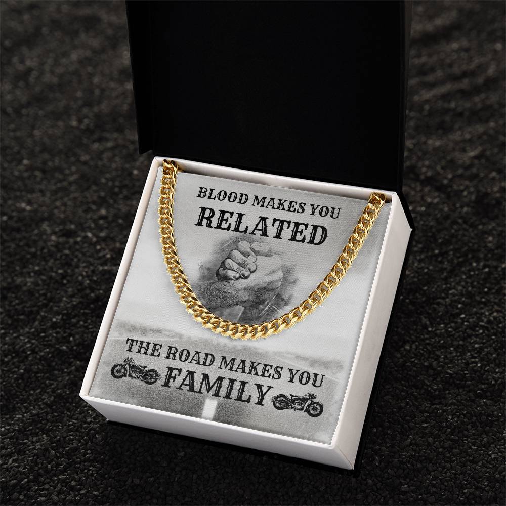 Blood Makes You Related The Road Makes You Family Cuban Link Chain
