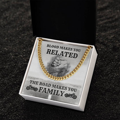 Blood Makes You Related The Road Makes You Family Cuban Link Chain