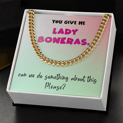 You Give Me Lady Boners Cuban Link Chain Necklace For Him Stainless Steel Or 18K Yellow Gold Valentine's D