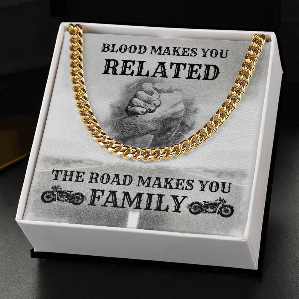 Blood Makes You Related The Road Makes You Family Cuban Link Chain