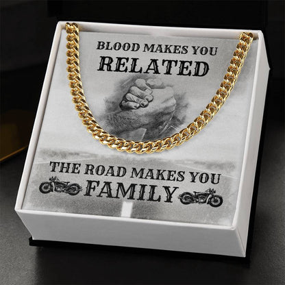 Blood Makes You Related The Road Makes You Family Cuban Link Chain