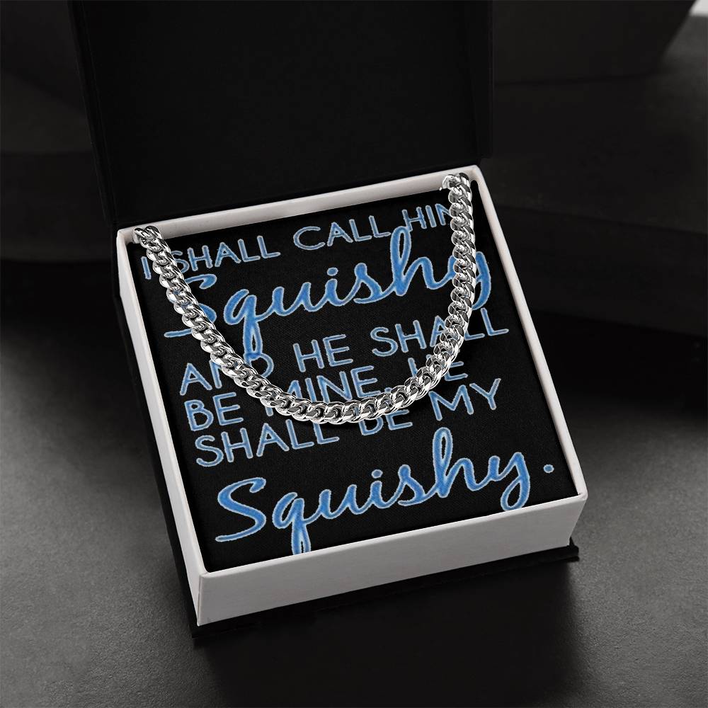 Funny For Him Chain I Shall Call Him Squishy Cute Gift For Husband Boyfriend Friend Cuban Link Chain
