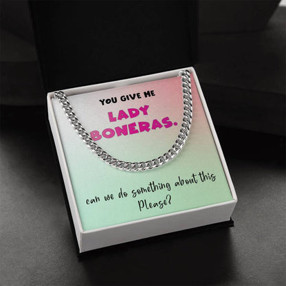 You Give Me Lady Boners Cuban Link Chain Necklace For Him Stainless Steel Or 18K Yellow Gold Valentine's D