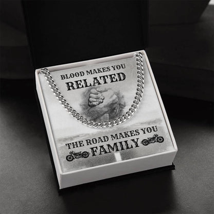 Blood Makes You Related The Road Makes You Family Cuban Link Chain