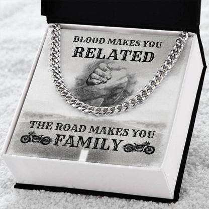 Blood Makes You Related The Road Makes You Family Cuban Link Chain