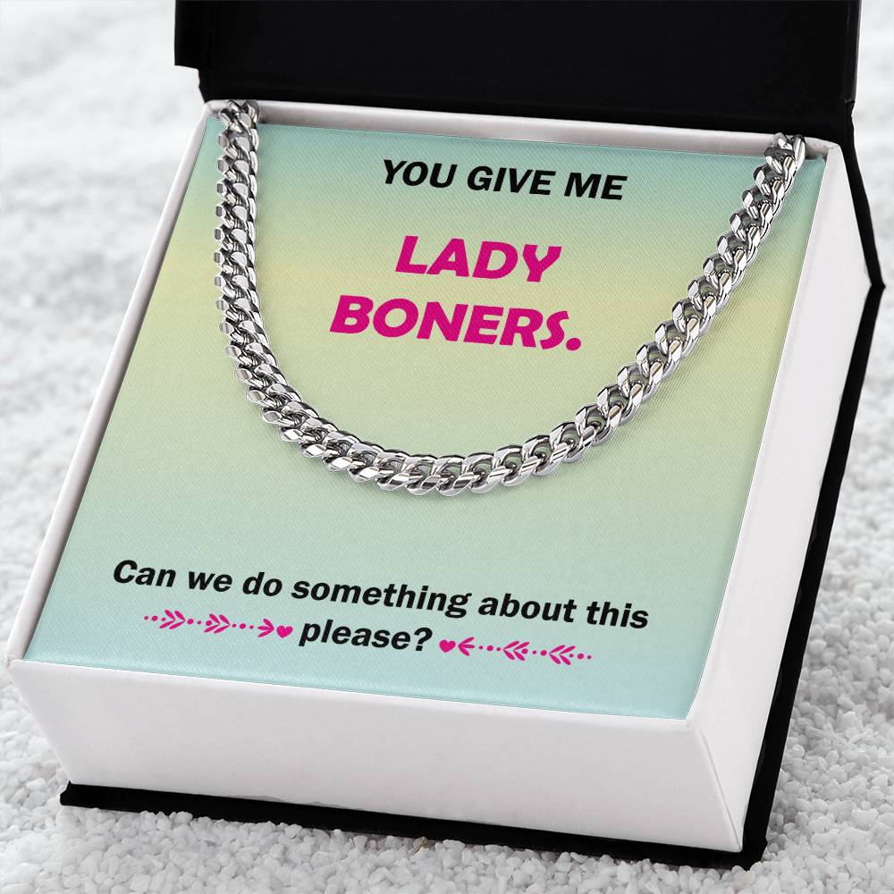 You Give Me Lady Boners Cuban Link Chain Necklace For Him Stainless Steel Or 18K Yellow Gold Funny Unique Gifts For Hu
