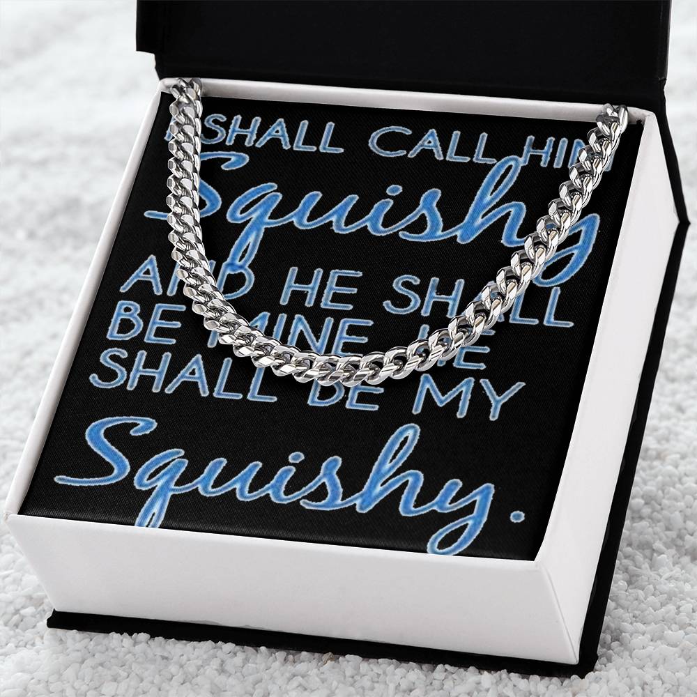 Funny For Him Chain I Shall Call Him Squishy Cute Gift For Husband Boyfriend Friend Cuban Link Chain