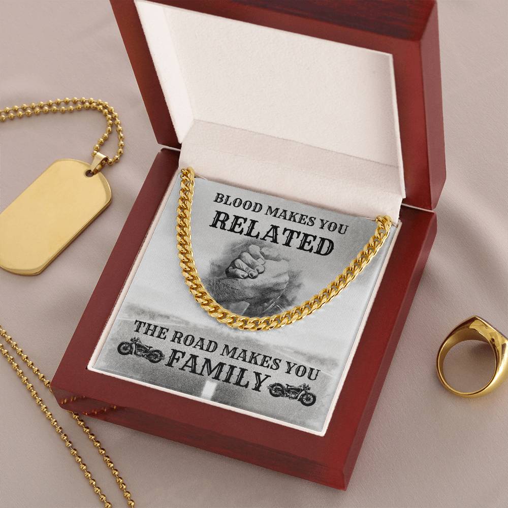 Blood Makes You Related The Road Makes You Family Cuban Link Chain